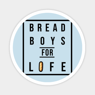 Bread Boys For Life Magnet